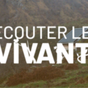 Ecouter le vivant – Vivre en harmonie avec le vivant, le seul pari d’avenir pour nos enfants